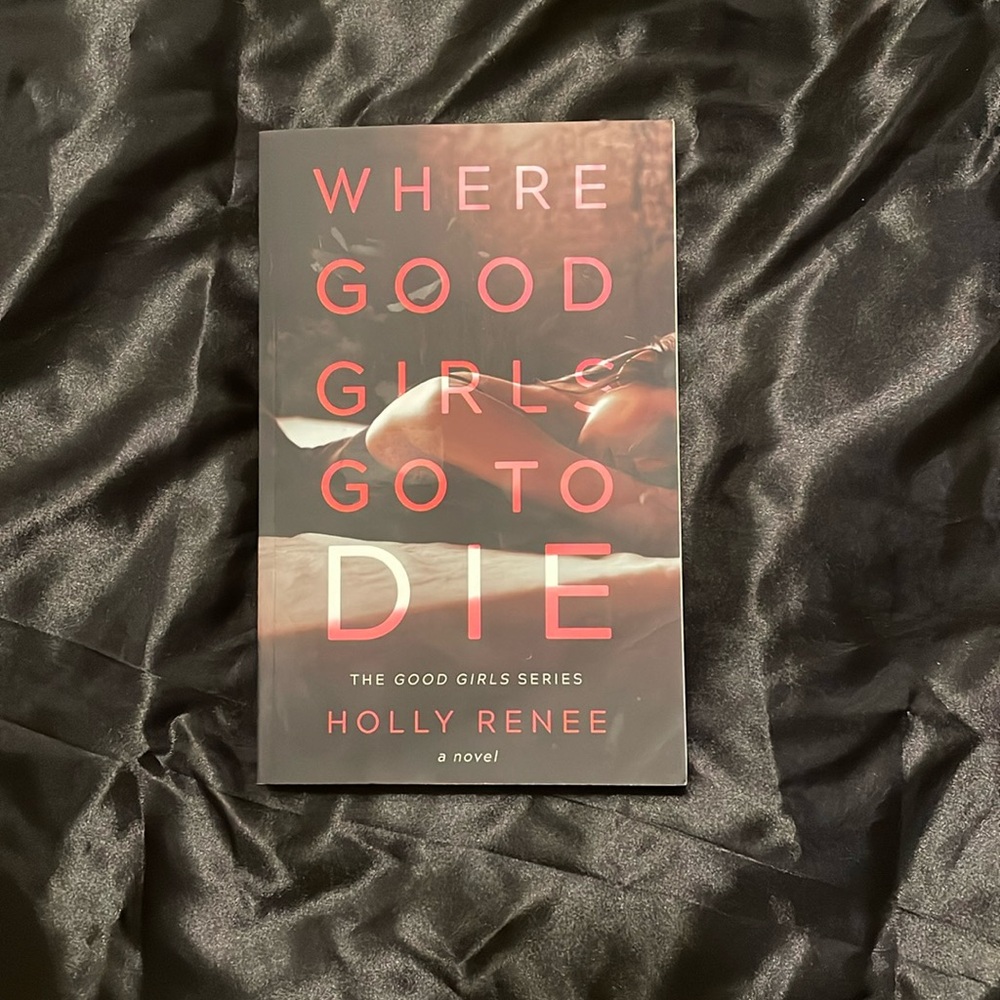 Where good girls go to die by holly renee